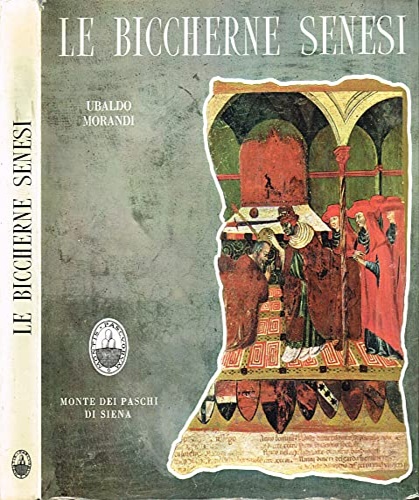 Morandi,Ubaldo. - Le Biccherne Senesi. Le tavolette della biccherna, della gabella e di altre magistrature dell'Antico Stato Senese conservate presso l'Archivio di Stato di Siena.