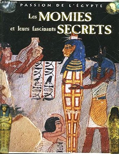 Peres, Anne Sophie. - Les momies et leurs fascinants secrets .