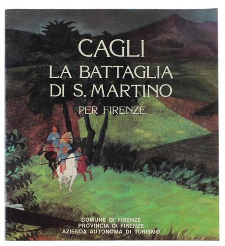 Catalogo della Mostra: - Cagli, la battaglia di S.Martino per Firenze.