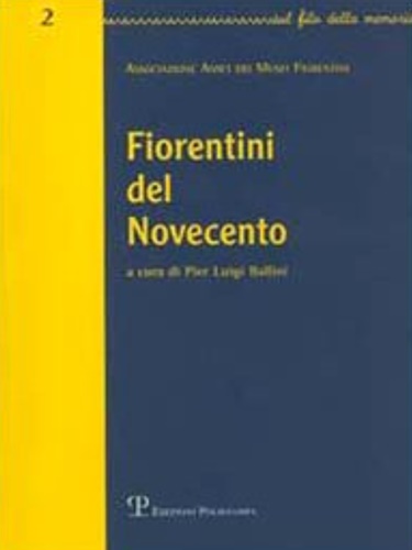 Associazione Amici dei Musei Fiorentini. - Fiorentini del Novecento 2.