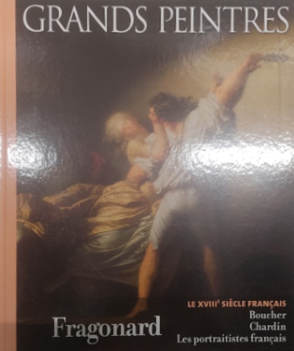 Collectif. - Le XVIIIe sicle francais. Fragonard, Boucher, Chardin, les portraitistes francais.