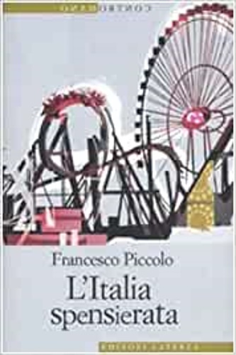 Piccolo,Francesco. - L' Italia spensierata.