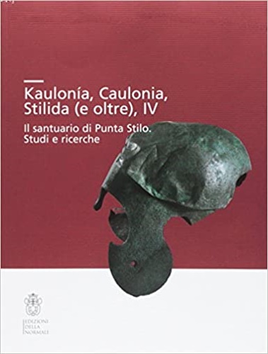 Smpolo,Carmine. Olivito,Riccardo. Gagliardi,Vanessa. Lupia,Raffaella. Taccola,Emanuele. Sorrentino,Claudio. Iannelli,Maria Teresa. Facella,Antonino. - Kaulona, Caulonia, Stilida (e oltre). Il santuario di Punta Stilo. Studi e Ricerche.