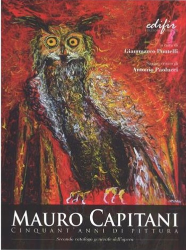 Puntelli,Giammarco. - Mauro Capitani. Cinquant'anni di pittura.