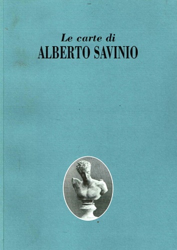 Catalogo della mostra - Le carte di Alberto Savinio. Con in bozzetti e i figurini p