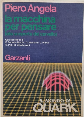 Angela,Piero. - La macchina per pensare. Alla scoperta del cervello.