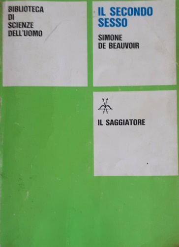 Beauvoir,Simone de. - Il secondo sesso. vol.I: I fatti e i miti.