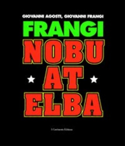 Catalogo della Mostra: - Frangi. Nobu at Elba.