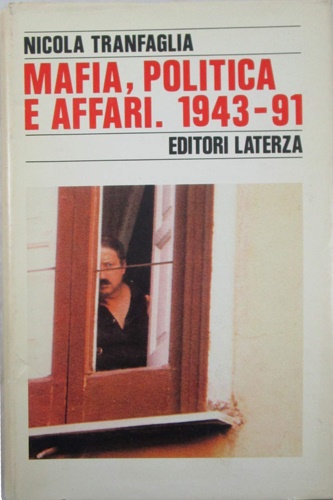 Tranfaglia,Nicola. - Mafia, politica e affari. 1943-91.