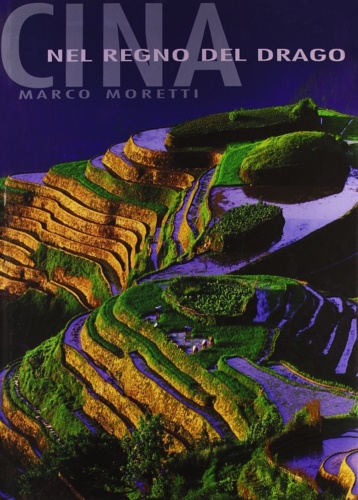 Moretti,Marco. - Cina. Nel regno del drago.