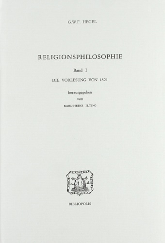 Hegel,G.W.Friedrich. - Religionsphilosophie. Band I, die vorlesung von 1821.