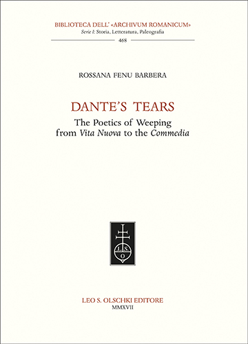 Fenu Barbera,Rossana. - Dante's tears. The poetics of weeping from Vita Nuova to the Commedia.