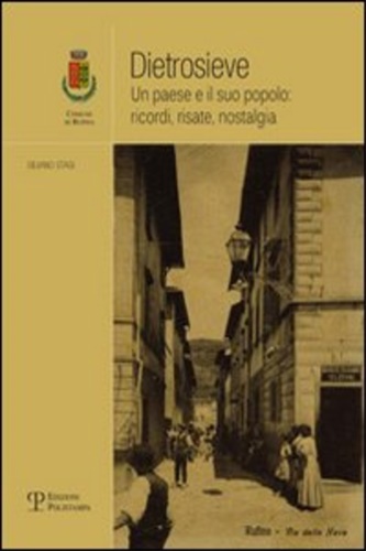 Stagi,Silvano. - Dietrosieve. Un paese e il suo popolo: ricordi, risate, nostalgia.