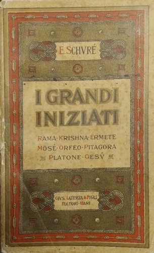 Schur,Edoardo. - I grandi iniziati. Cenni sulla storia segreta delle religioni. Rama. Krishna. Ermete. Mos. Orfeo. Pitagora. Platone. Ges.
