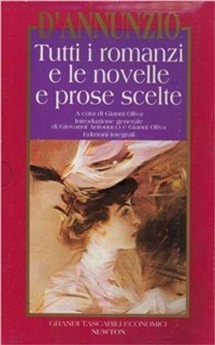 D'Annunzio,Gabriele. - Tutti i romanzi e le novelle e prose scelte. Contiene:Vol.I:Il piacere., Gi
