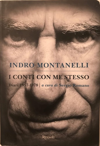 Montanelli, Indro. - I conti con me stesso. I diari 1957-1978.