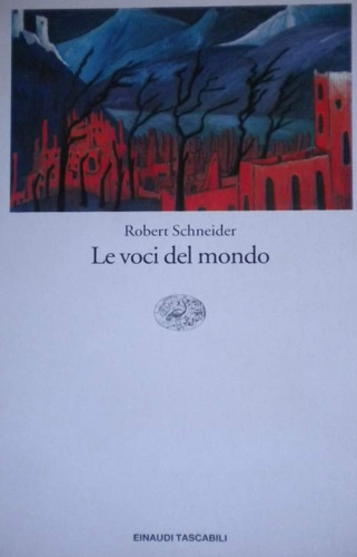 Schneider,Robert. - Le voci del mondo.