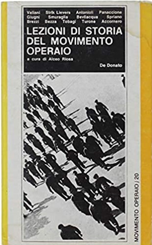 Valiani, Stik Lievers, Spriano, Tobagi, Turone, Accornero, Antonioli, Panaccione, Giugni, Snuraglia, Bevilacqua, Brezzi, Bezza. - Lezioni di storia del movimento operaio.