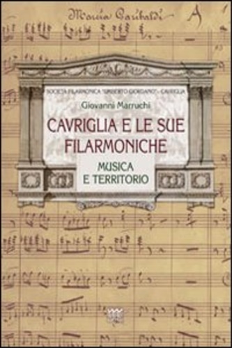 Marruchi,Giovanni. - Cavriglia e le sue filarmoniche. Musica e territorio.