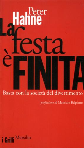 Hahne,Peter. - La festa  finita. Basta con la societ del divertimento.