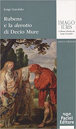 Garofalo,Luigi. - Rubens e la devotio di Decio Mure.