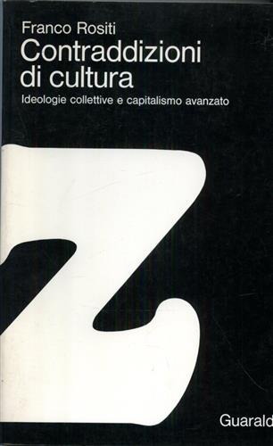 Rositi,Franco. - Contraddizioni di cultura. Ideologie collettive e capitalismo avanzato.