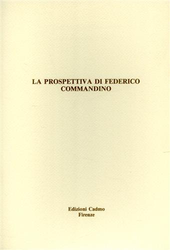 Sinisgalli,Rocco. - La prospettiva di Federico Commandino.