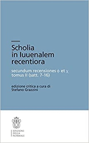 Grazzini,Stefano. (edizione critica a cura di). - Scholia in luuenalem recentiora secundum recensiones o et X tomus II (satt.7-16).