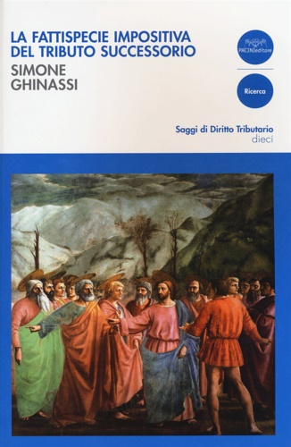 Ghinassi,Simone. - La fattispecie impositiva del tributo successorio.
