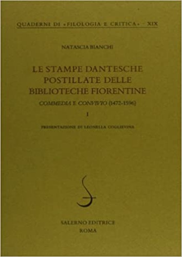 Bianchi,Natascia. - Le stampe dantesche postillate delle biblioteche fiorentine. Commedia e Convivio (1472-1596) I:Biblioteca dell'Accademia della Crusca, Biblioteca Marucelliana, Biblioteca Medicea Laurenziana, Biblioteca Riccardiana, Biblioteca della Societ Dantesca Italiana.