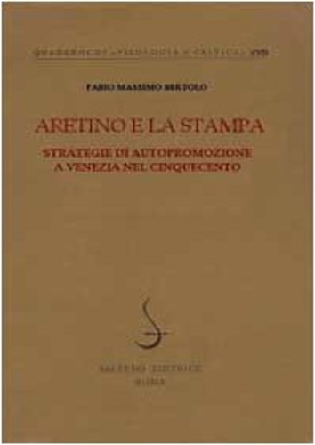 Bertolo,Fabio Massimo. - Aretino e la stampa. Strategie di autopromozione a Venezia nel Cinquecento.