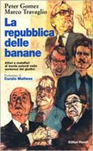 Gomez, Peter. Travaglio, Marco. - La repubblica delle banane.