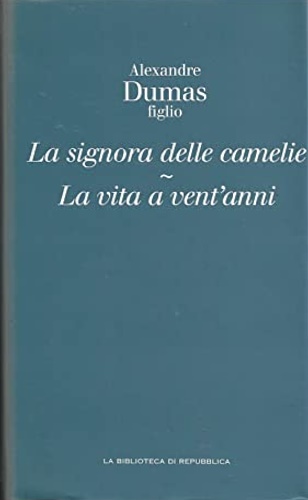Dumas Alexandre figlio. - La signora delle camelie. La vita a vent'anni.