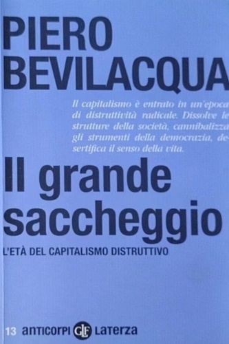 Bevilacqua,Piero. - Il grande saccheggio. L'et del capitalismo distruttivo.