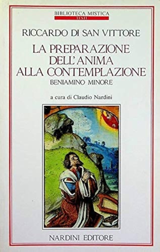 Riccardo di San Vittore. - La preparazione dell'anima alla contemplazione. Beniamino minore.