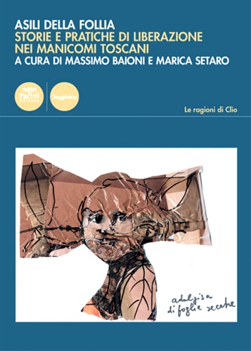 -- - Asili della follia. Storie e pratiche di liberazione nei manicomi toscani.