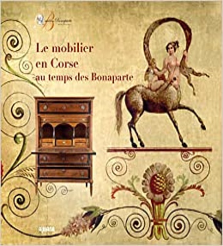 Catalogue de l'Exposition: - Le mobilier en Corse au temps de Bonaparte.