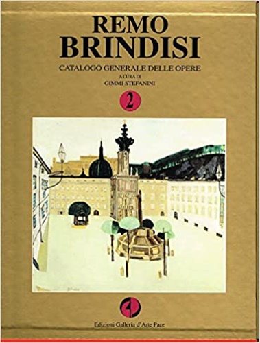 Caramel,Luciano. Crispolti,Enrico. Kaisserlian,Giorgio. Palazzo, Vittoria. Stefanini,Arvedo. - Remo Brindisi. Catalogo generale delle opere. Vol.II: