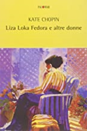 Chopin,Kate. - Liza Loka Fedora e altre donne.
