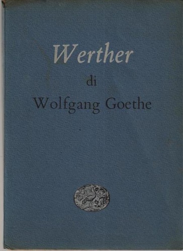 Goethe,Johann Wolfgang. - I dolori del giovane Werther.