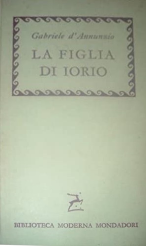 D'Annunzio,Gabriele. - La figlia di Iorio.