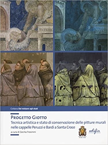 -- - Progetto Giotto. Tecnica artistica e stato di conservazione delle pitture murali nelle cappelle Peruzzi e Bardi a Santa Croce.