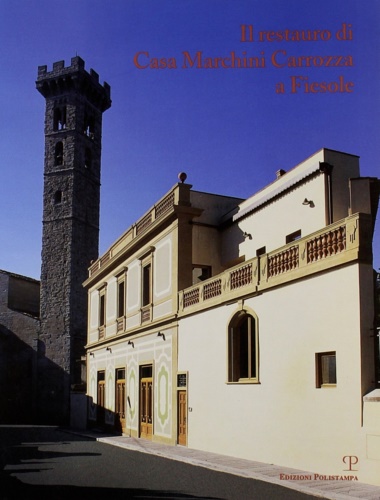 Pesci,Alessandro. Cellie,Giulia. - Il restauro di casa Marchini Carrozza a Fiesole.