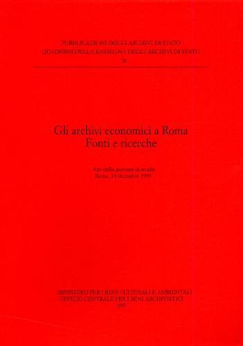 Atti della Giornata di Studio: - Gli archivi economici a Roma. Fonti e Ricerche.