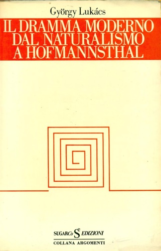 Lukcs,Gyoergy. - Il Dramma moderno. Vol.III:Dal Naturalismo a Hofmannsthal.