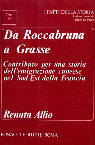 Allio,Renata. - Da Roccabruna a Grasse. Contributo per una storia dell'emigrazione cuneese nel Sud-Est della Francia.
