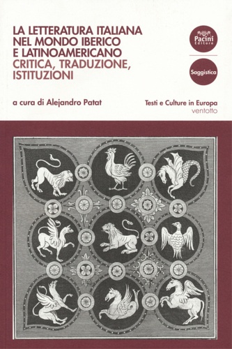 Patat,Alejandro (a cura di). - La letteratura italiana nel mondo iberico e latinoamericano. Critica, traduzioni, istituzioni.