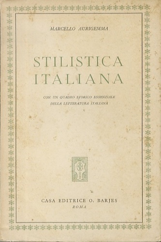 Aurigemma,Marcello. - Stilistica italiana. Con un quadro storico essenziale della letteratura italiana.