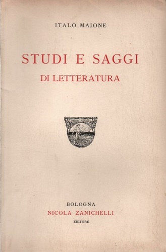 Maione,Italo. - Studi e saggi di letteratura.