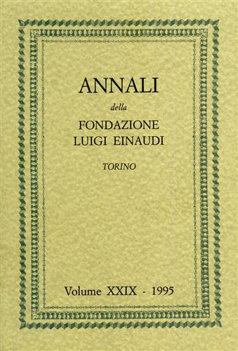 -- - Annali della Fondazione Luigi Einaudi. Vol.XXIX/1995. Dall'Indice: Parte I: Cronache